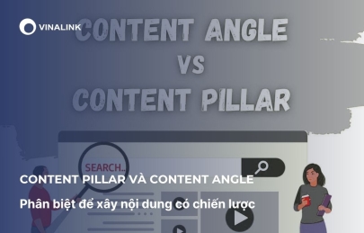 Content Pillar và Content Angle: Phân biệt để xây nội dung có chiến lược